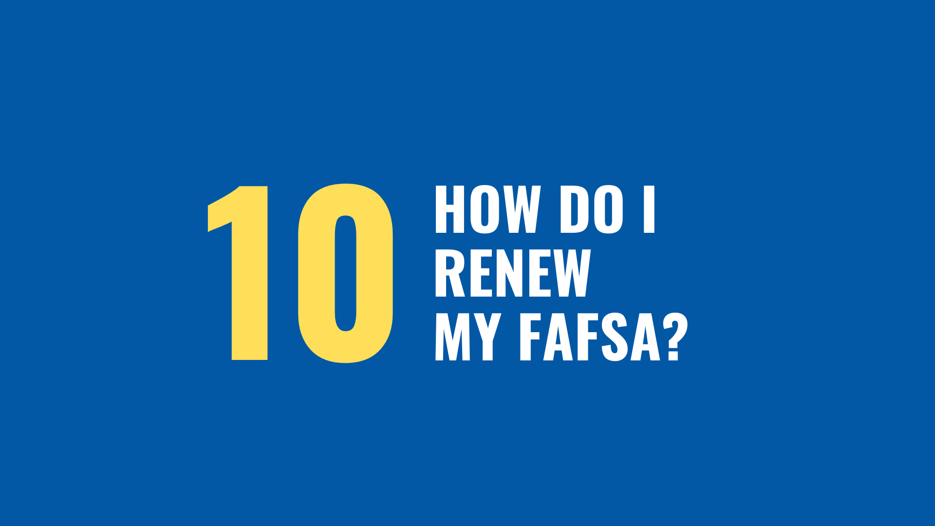 How Do I Renew my FAFSA? — FAFSA Q&A