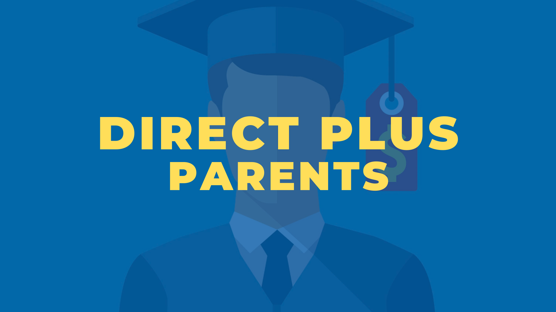 Direct PLUS Loans for Parents — Parent PLUS Loans