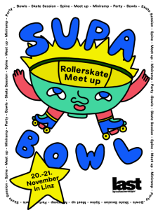 Rollerskate Meet up | Supa Bowl @ Last - Fri, Nov 20, 2026, 14:00 at last by Schachermayer, Lastenstraße 42, 4020 Linz, Österreich