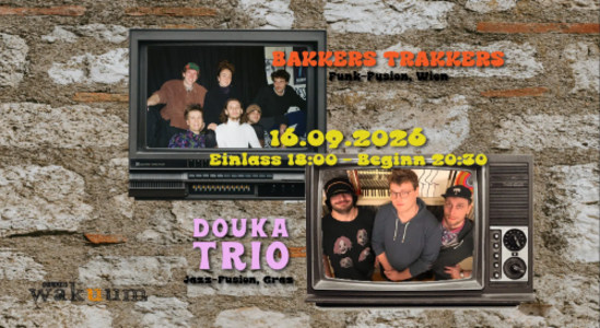 Bakkers Trakkers ＆ Douka Trio - Wed, Sep 16, 2026, 18:00 at Club Wakuum, Griesgasse 25, 8020 Graz, Österreich
