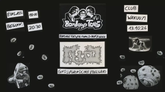 GNOJ (RS) • BONDAGE TOES – Grind-＆ Hardcore-Punk - Tue, Oct 13, 2026, 19:00 at Club Wakuum, Griesgasse 25, 8020 Graz, Österreich