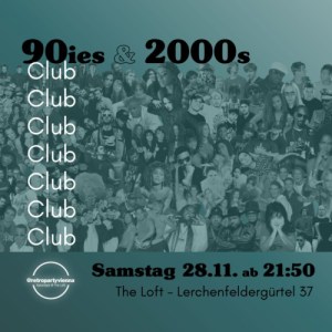 90IES ＆ 2000S CLUB - Sa., 28.11.2026, 21:50 at The Loft, Lerchenfelder Gürtel 37, 1160 Wien, Österreich