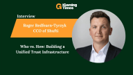 Who vs. How: Shufti’s CCO Roger Redfearn-Tyrzyk on Building a Unified Trust Infrastructure