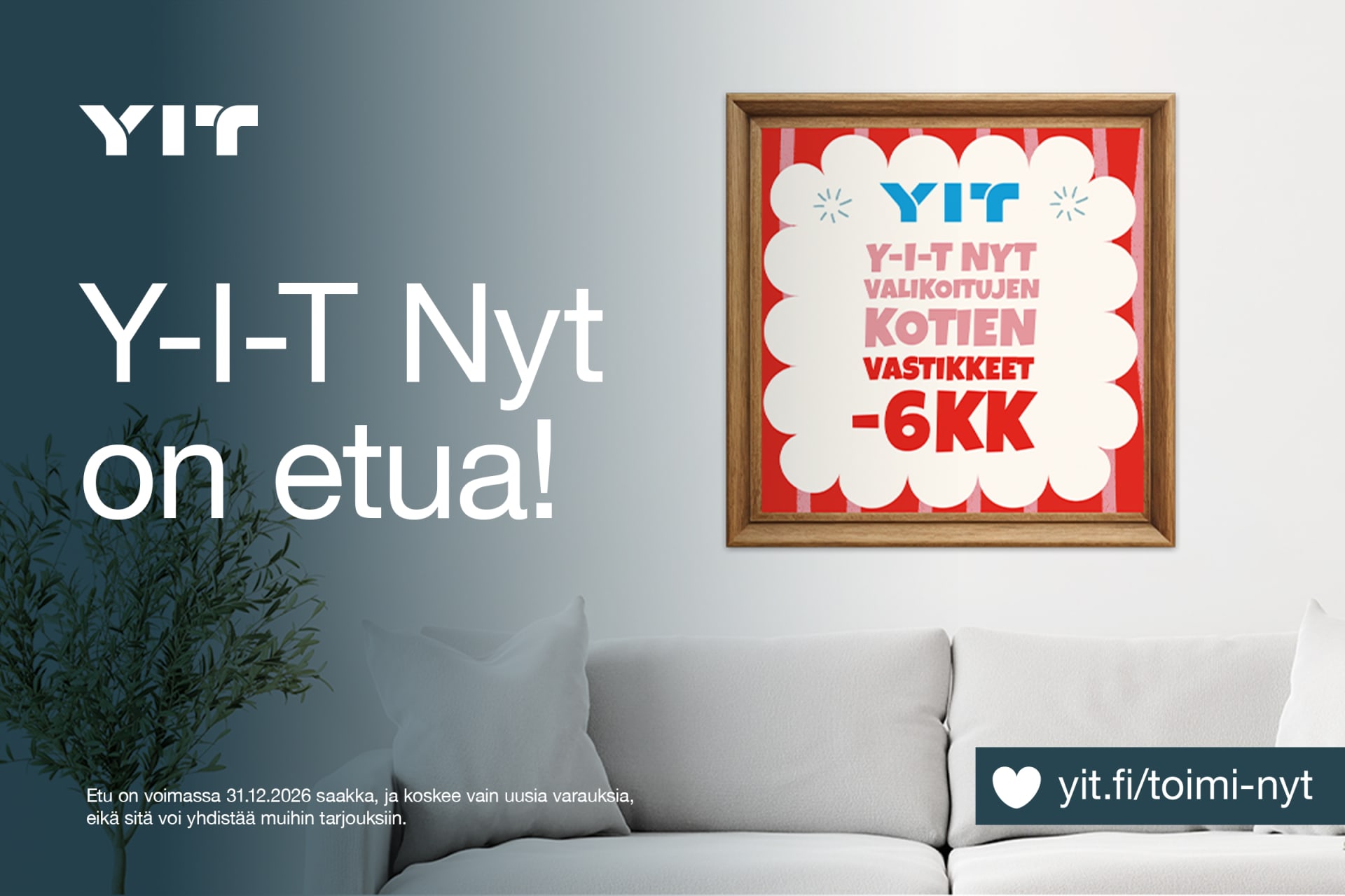 Kampanjaetu voimassa 31.12.2026 saakka.