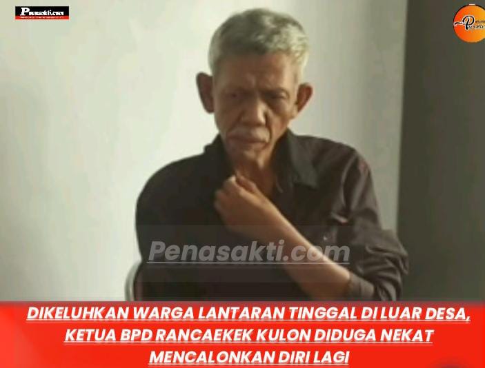 Aspirasi Tersumbat, Ketua BPD Rancaekek Kulon Tinggal di Luar Desa, Kini Nekat Mencalonkan Diri Lagi 