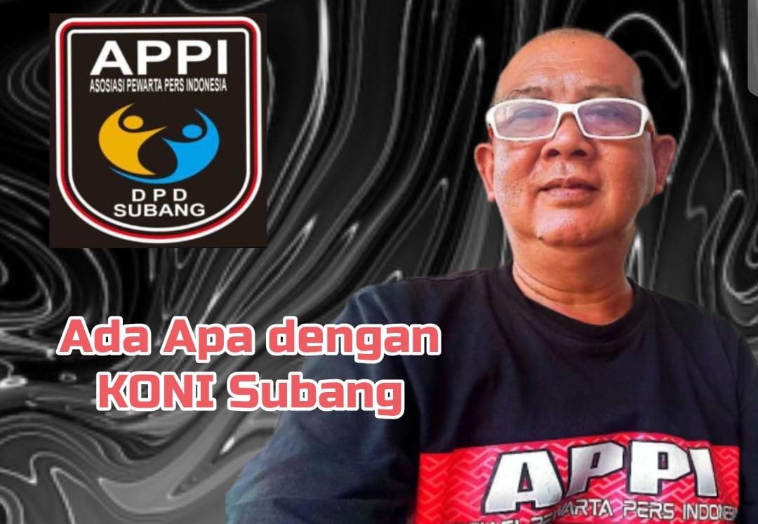 Ketua DPD APPI Kabupaten Subang Pertanyakan Transparansi Anggaran KONI Tahun Anggaran 2024–2025 Subang