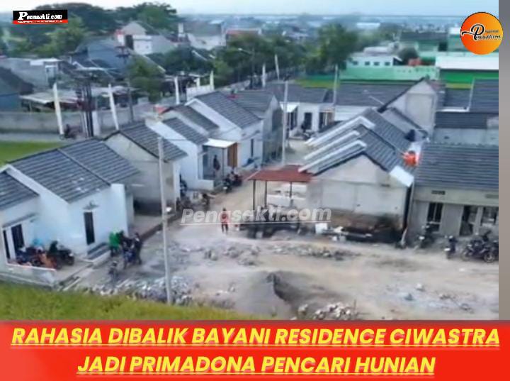 Rahasia Dibalik Tingginya Minat Pasar pada Bayani Residence Ciwastra