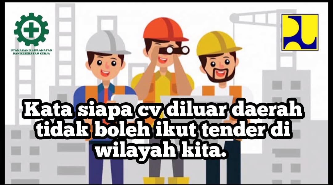Tidak Ada Larangan CV Maupun PT Ikut Tender Proyek Lelang Atau Juksung di Wilayah Lain