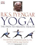 B.K.S. Iyengar Yoga: The Path to Holistic Health
