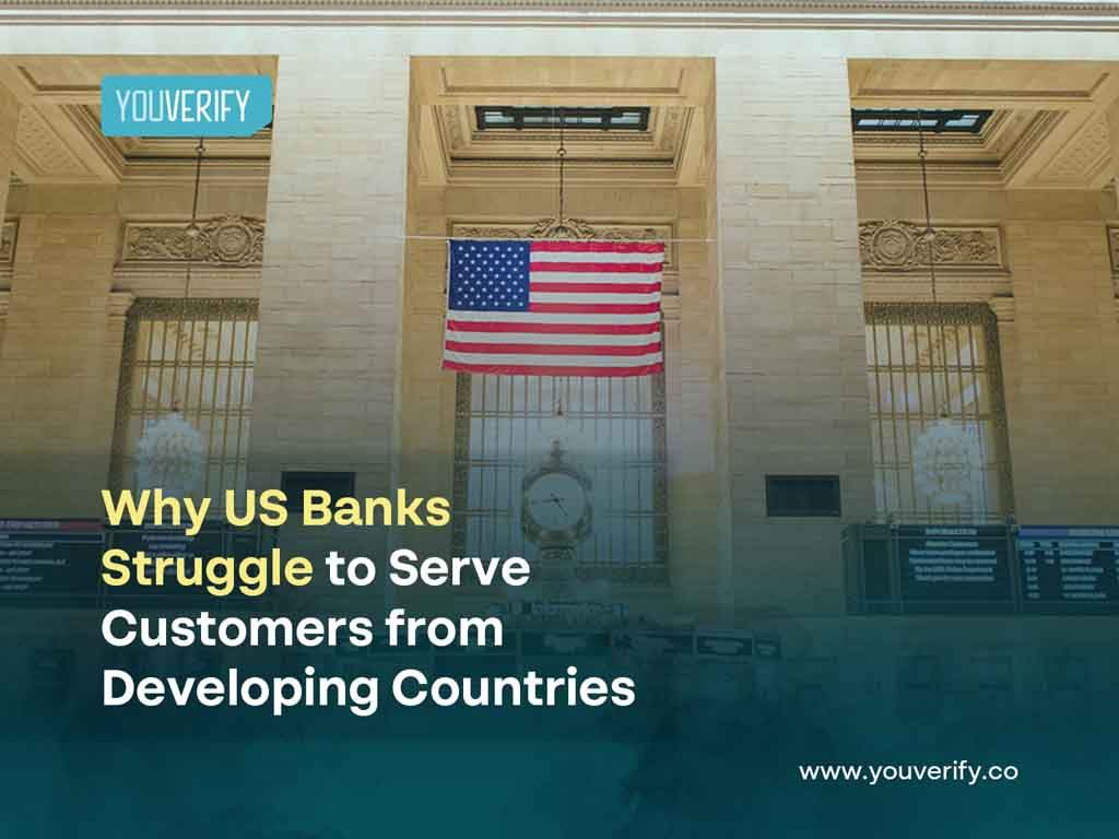 Why US Bank Struggle to Serve Customers from Developing Countries