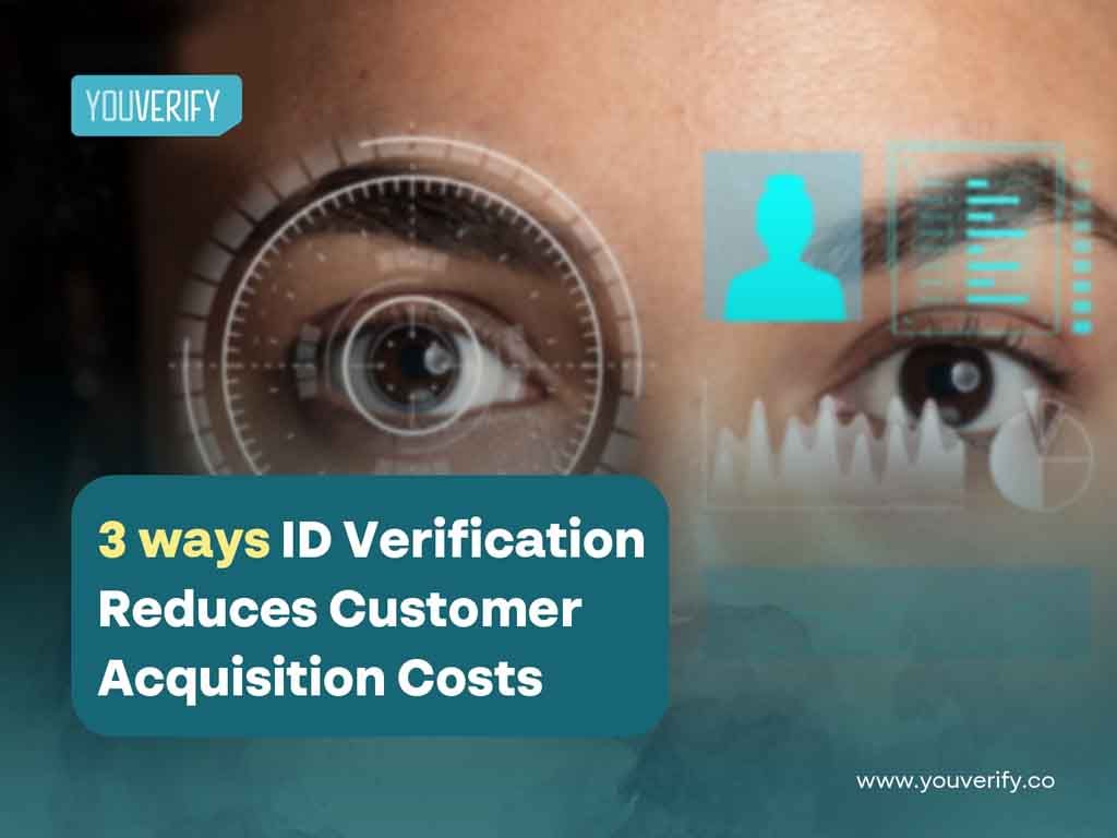 3 Ways ID Verification Reduces Customer Acquisition Costs
