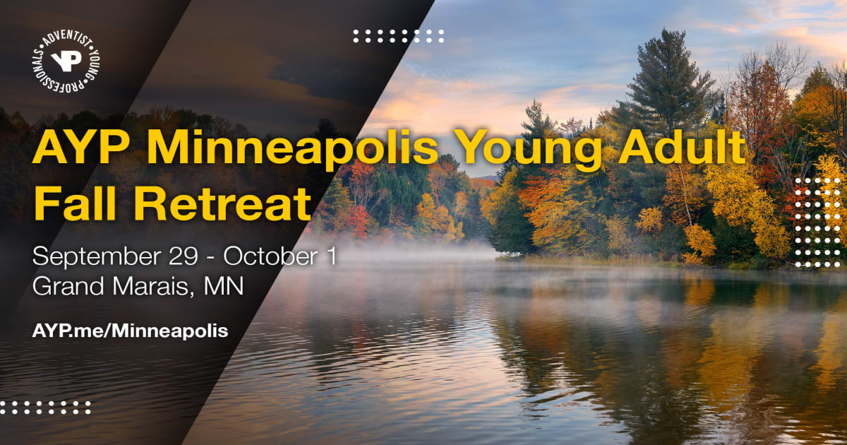 Minneapolis Young Adult Fall Retreat Adventist Young Professionals