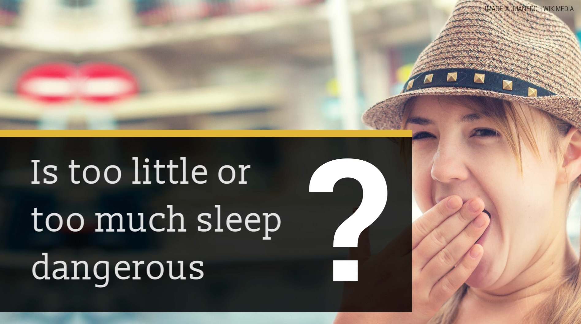 Is Too Little or Too Much Sleep Dangerous?