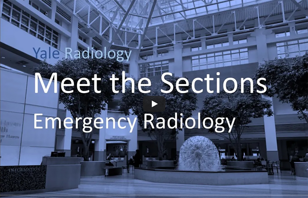 Yale Radiology Meet the Sections Emergency Radiology