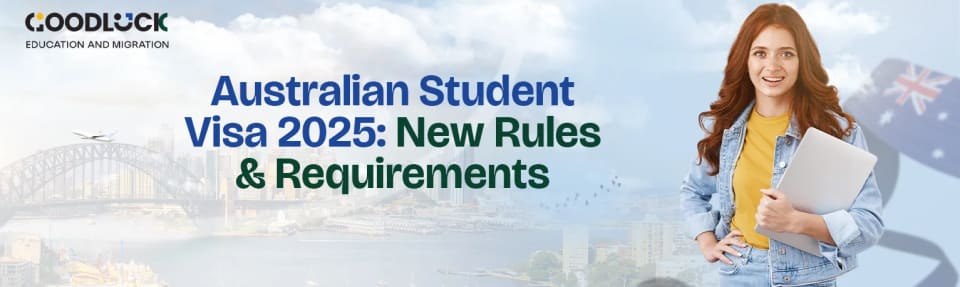 Australian Student Visa 2025: New Rules & Requirements