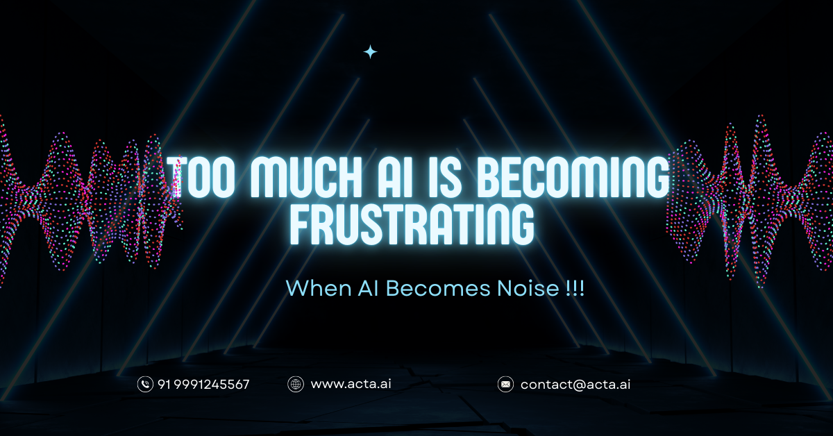 Too Much AI Is Becoming Frustrating