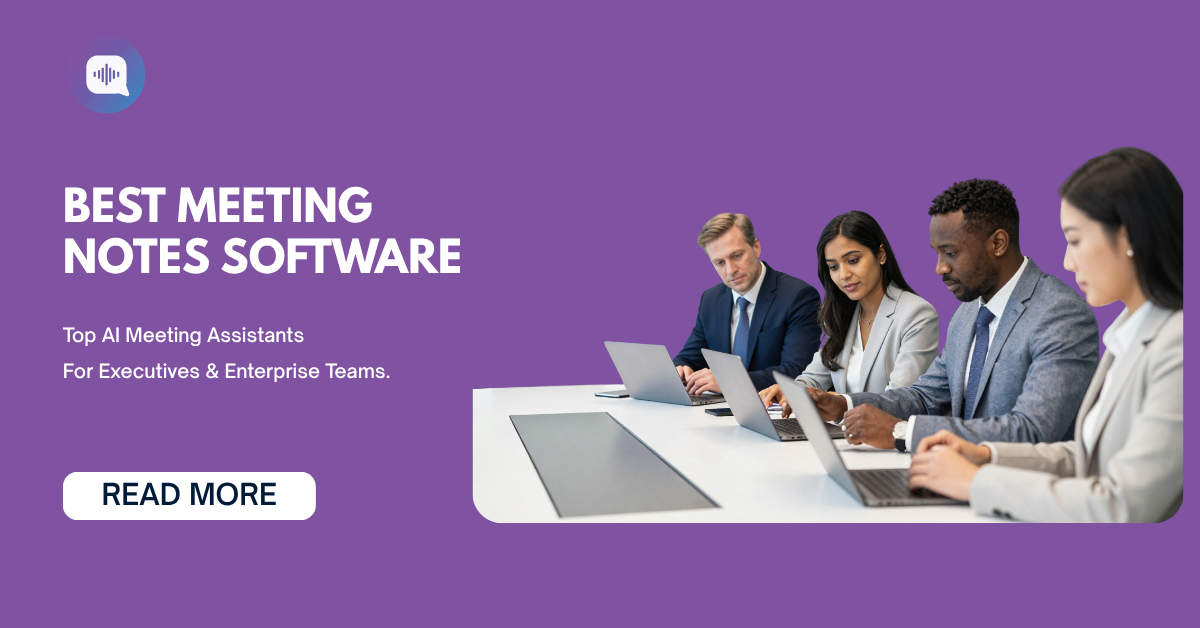 Best Meeting Notes Software in 2026: Top AI Meeting Assistants for Executives and Enterprise Teams