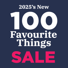 Shop 2025's 100 Favourite Things Sale