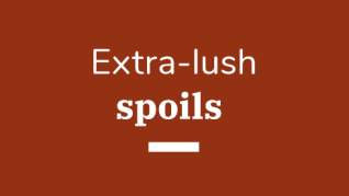 Extra-Lush Spoils