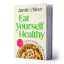 Books by Author Jamie Oliver: Eat Yourself Healthy Cookbook