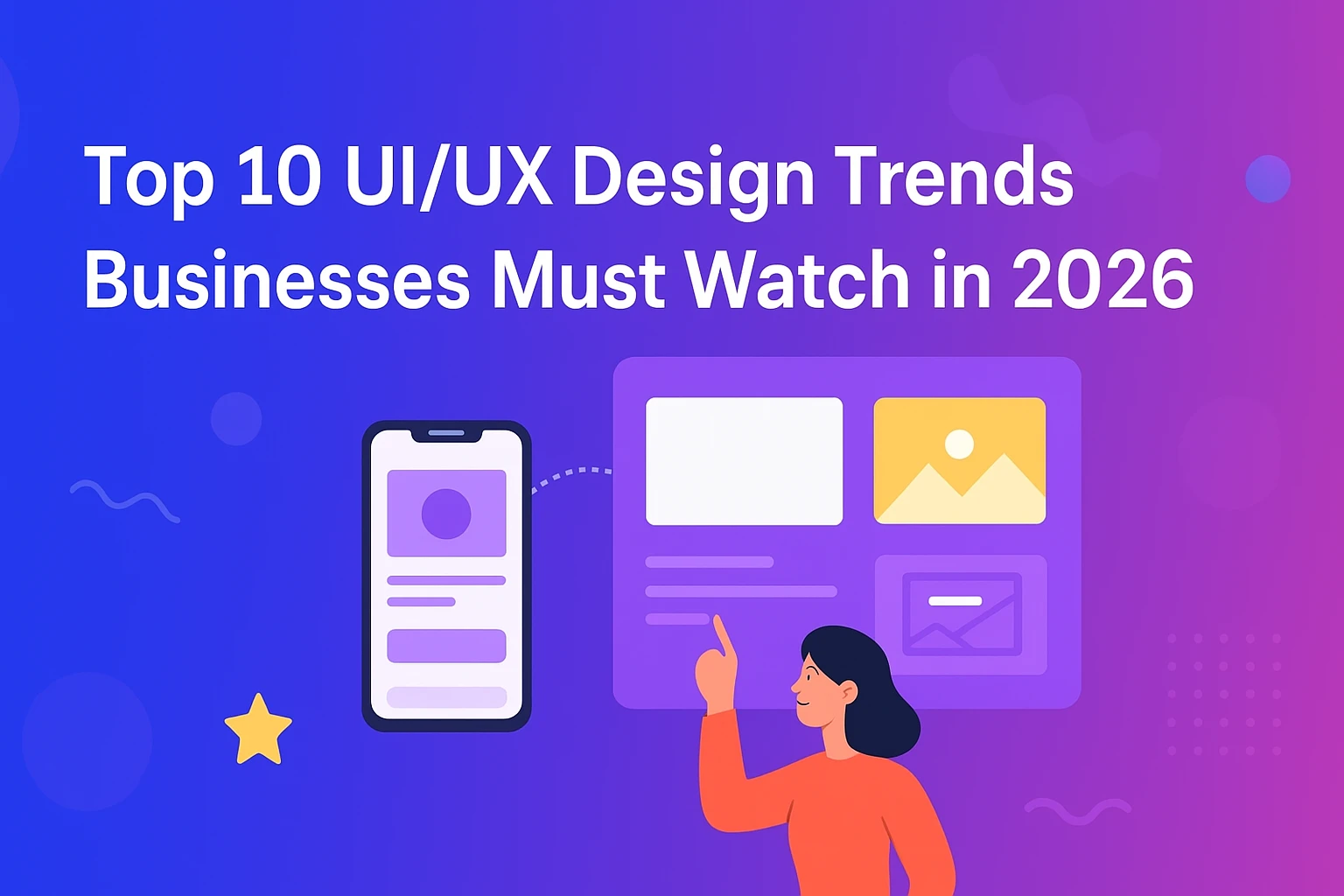 Top 10 UI/UX Design Trends Businesses Must Watch in 2026