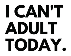ستيكر I Cant Adult Today STK-361