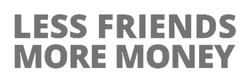 Less Friends More Money sticker STK-309