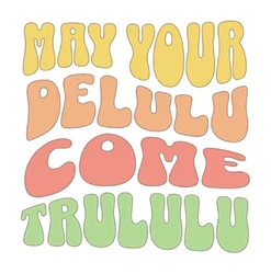 ستيكر May Your Delulu Come Trululu STK-131