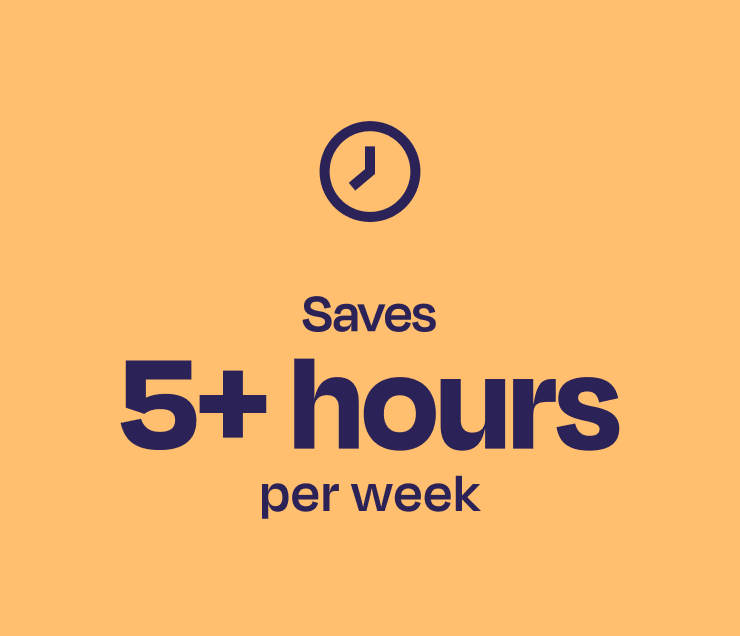 Saves 5+ hours a week