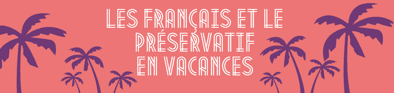 Enquête Zava : Les Français et l'usage du préservatif pendant les vacances