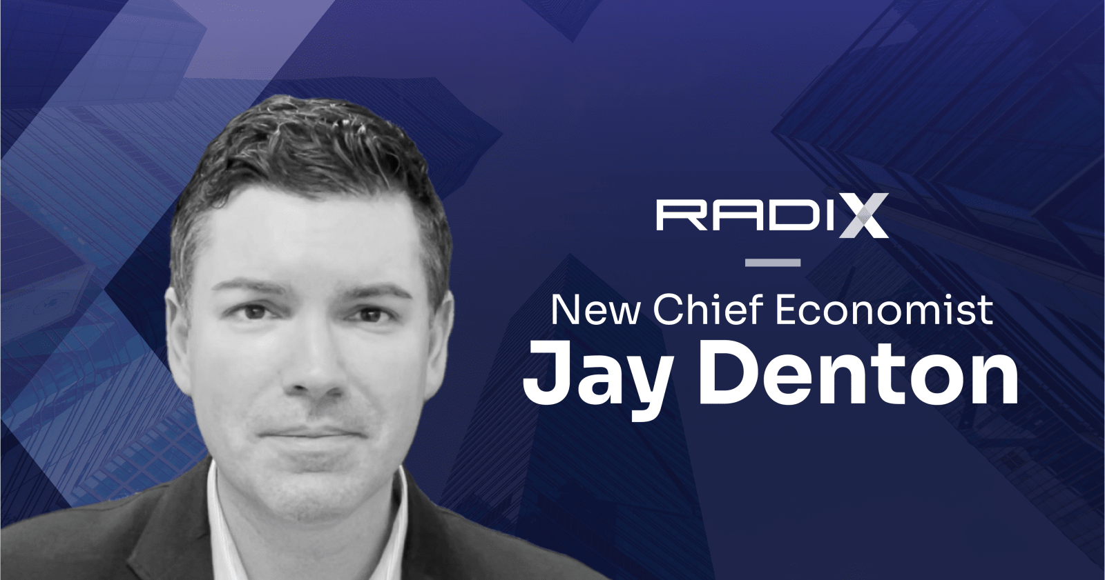 Radix Hires Industry-Leader Jay Denton as its New Chief Economist