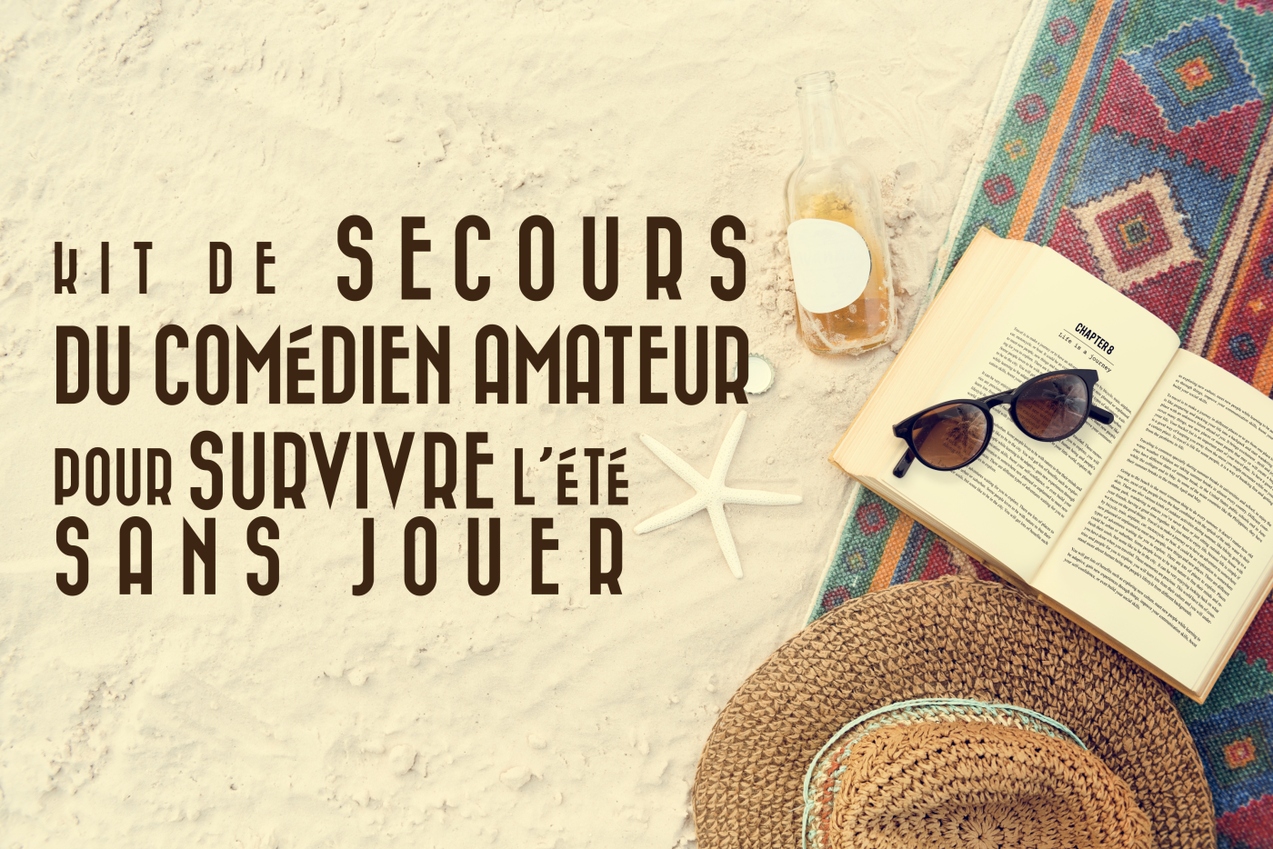 kit de survie du comédien amateur pendant l'été
