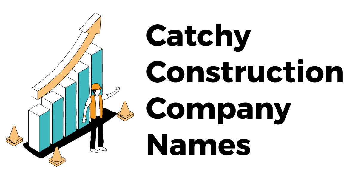 250 Catchy Construction Company Name Ideas