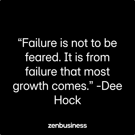 “Failure is not to be feared. It is from failure that most growth comes.” -Dee Hock