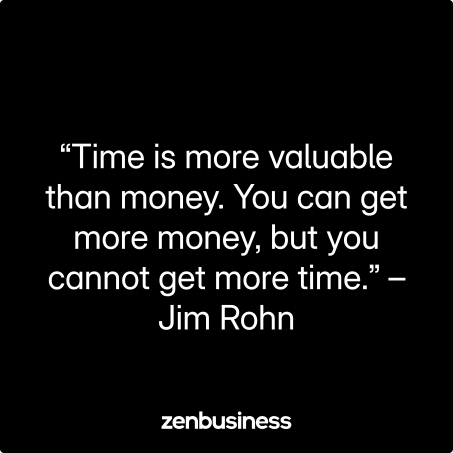 “Time is more valuable than money. You can get more money, but you cannot get more time.” – Jim Rohn
