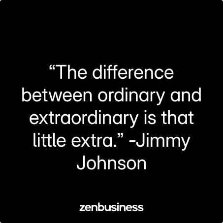 “The difference between ordinary and extraordinary is that little extra.” -Jimmy Johnson