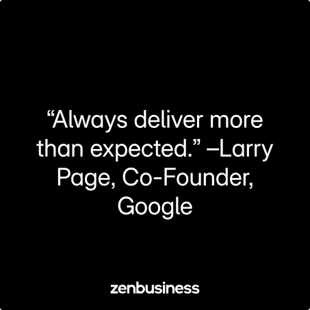 “Always deliver more than expected.” –Larry Page, Co-Founder, Google