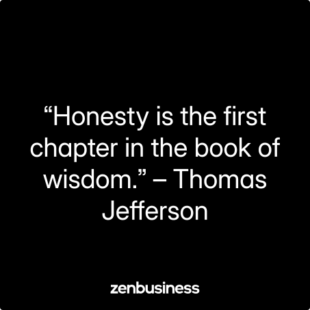 “Honesty is the first chapter in the book of wisdom.” – Thomas Jefferson