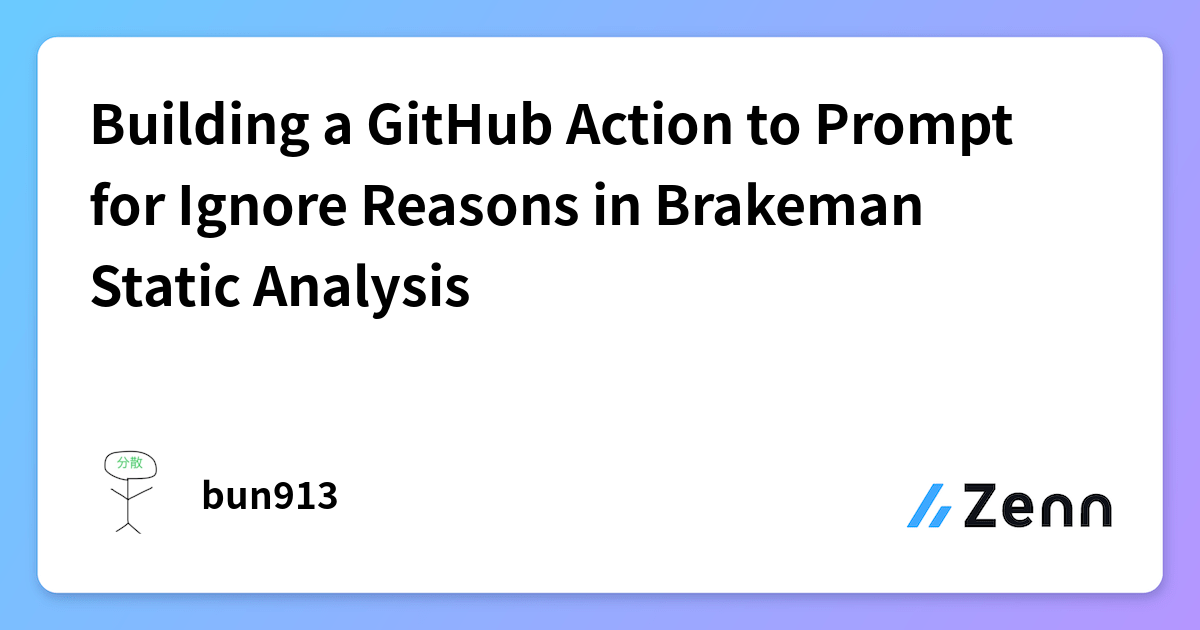 Building a GitHub Action to Prompt for Ignore Reasons in Brakeman ...