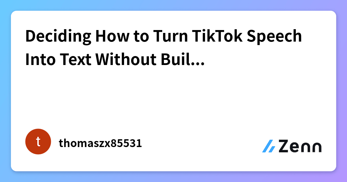 Deciding How to Turn TikTok Speech Into Text Without Building Your...