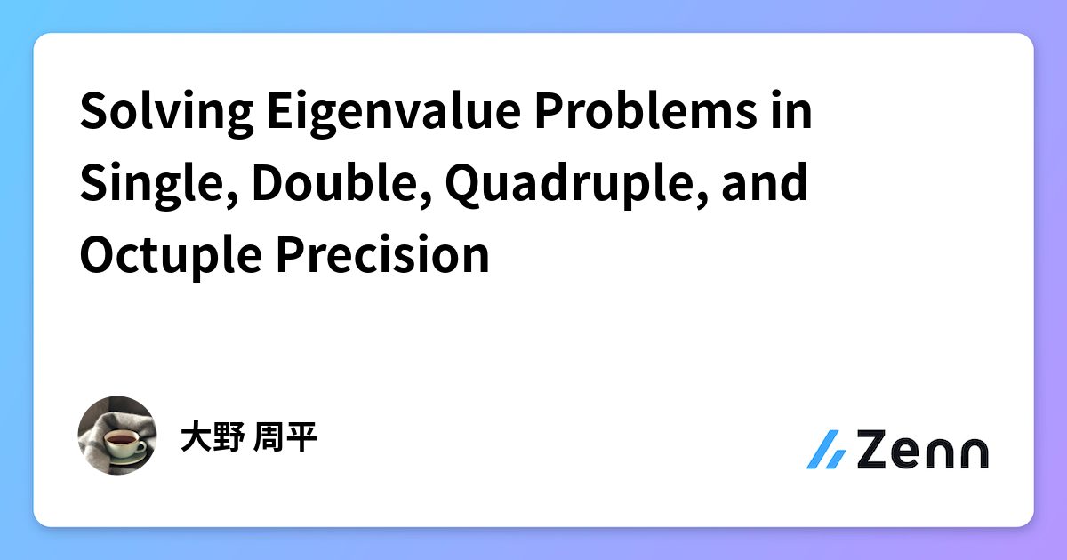 Solving Eigenvalue Problems in Single, Double, Quadruple, and Octuple ...