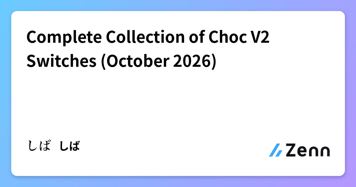 Complete Collection of Choc V2 Switches (October 2026)