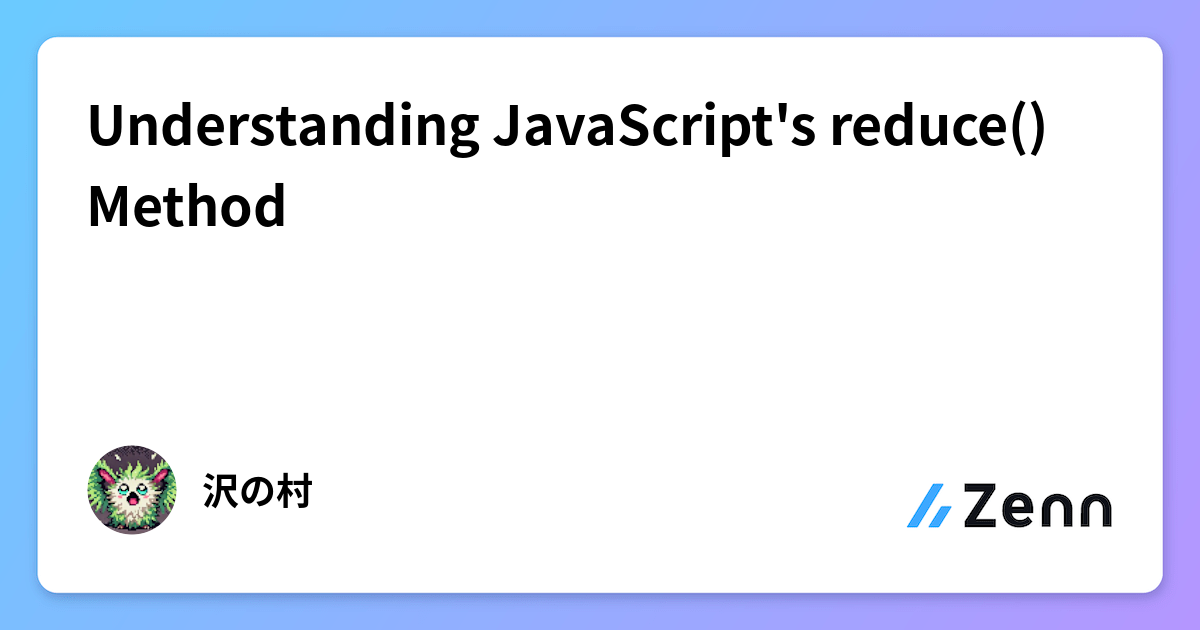 Understanding JavaScript's reduce() Method