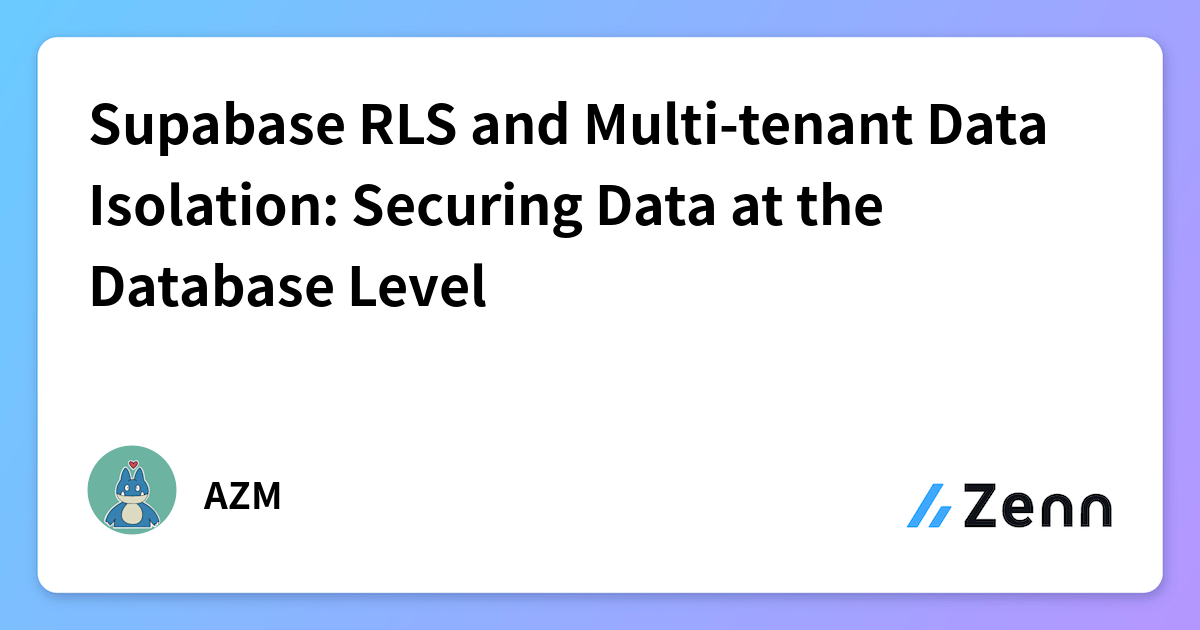 Supabase RLS and Multi-tenant Data Isolation: Securing Data at the ...