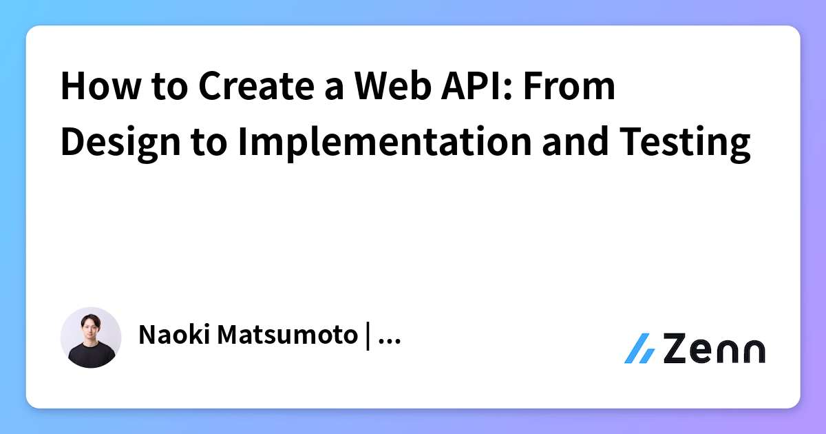 How to Create a Web API: From Design to Implementation and Testing