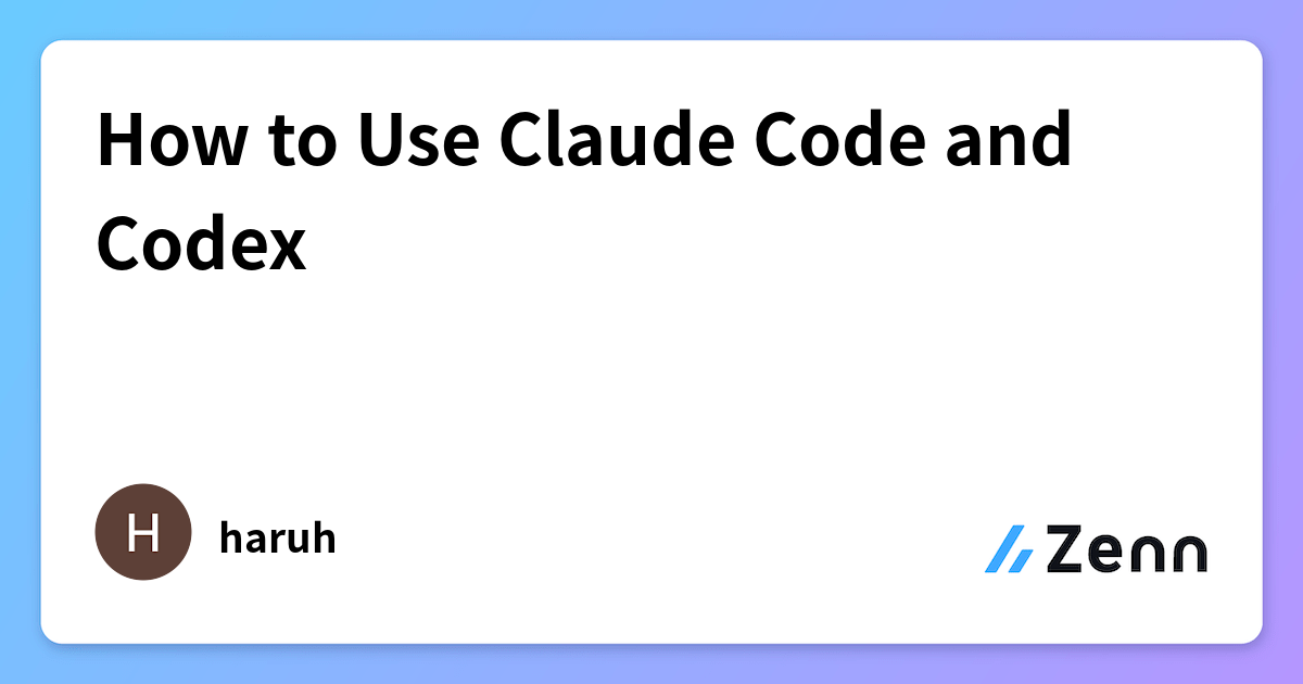 should claude code's usage be described in the code... How to Use Claude Code and Codex