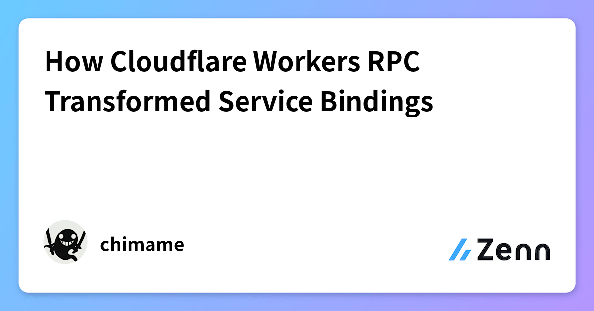 How Cloudflare Workers RPC Transformed Service Bindings