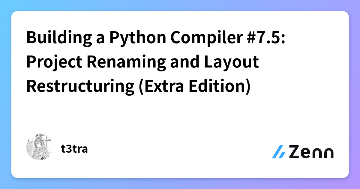 Building a Python Compiler #7.5: Project Renaming and Layout ...