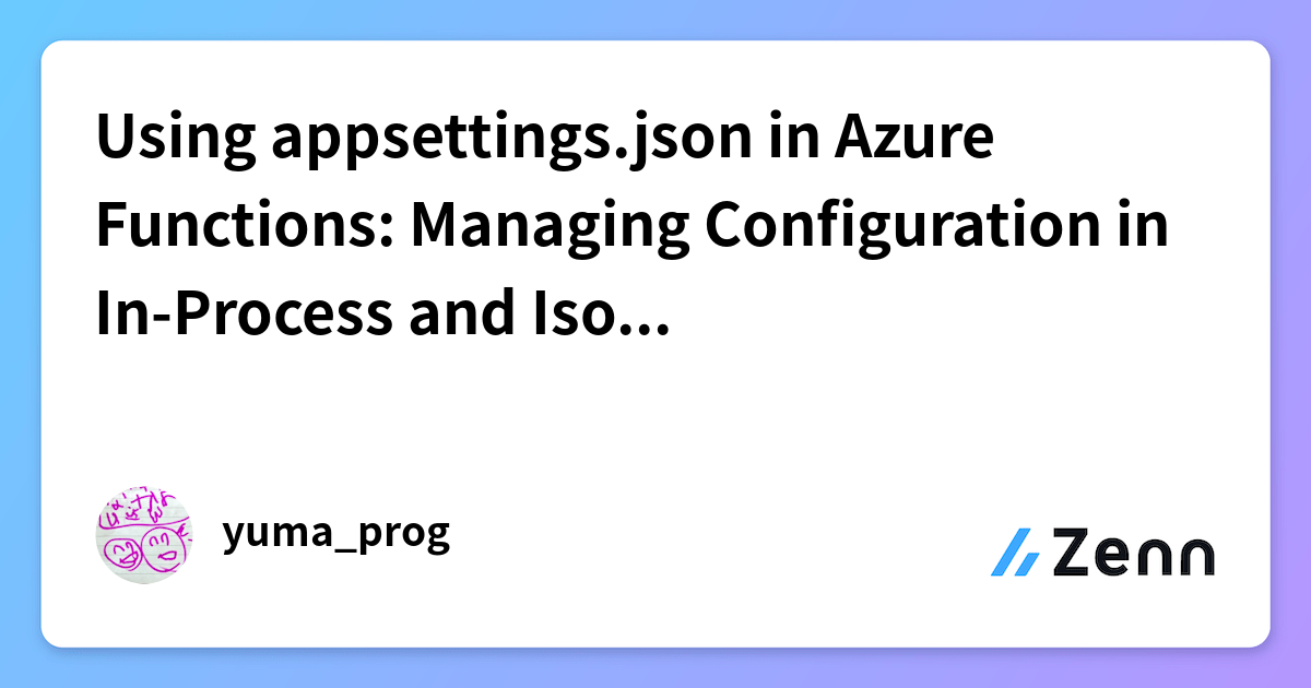 Using appsettings.json in Azure Functions: Managing Configuration in In ...