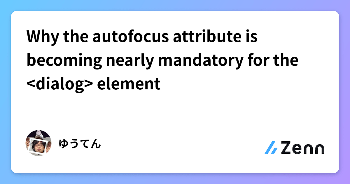Why the autofocus attribute is becoming nearly mandatory for the element